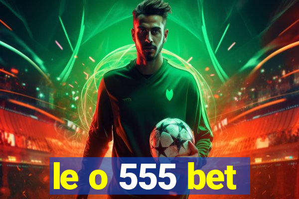 le o 555 bet